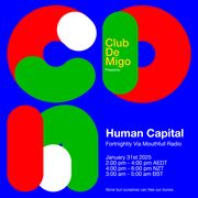 Human Capital w/ Club De Migo - January 31st 2025