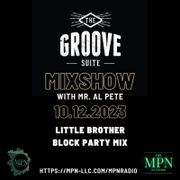 The Groove Suite Mixshow w/ Mr. Al Pete: 10.12.2023: Little Brother Block Party Mix