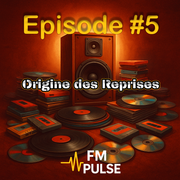 Episode #5 - Origine des Reprises