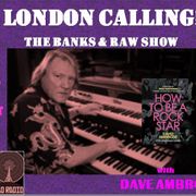 London Calling The Banks & Raw Show Pt15 With Dave Ambrose