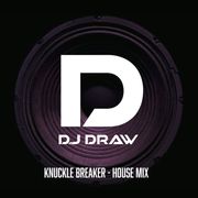 Dj Draw Knuckle Breaker House Mix