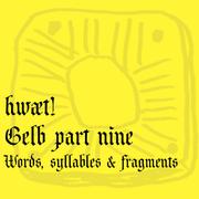 hwæt! Gelb part nine – Words, syllables & fragments