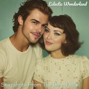 Snapshots From The Boardwalk | Eclectic Wonderland