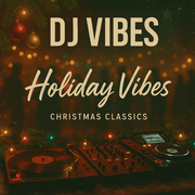 Holiday Vibes: Christmas Classics by DJ Vibes
