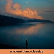 Ambient Piano Classics
