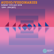 Audio/Visionaries Vaporwave Special 12th July 2018