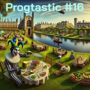 Progtastic #16 (08/05/24)