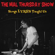 The Mal Thursday Show: Songs Lyres Taught Us