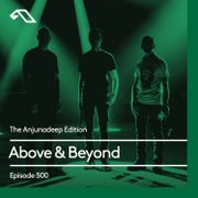 The Anjunadeep Edition 500 with Above & Beyond