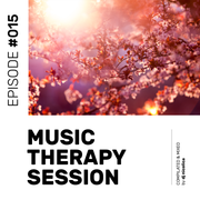 Music Therapy Session - Episode #015