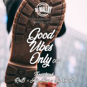 Good Vibes Only 002 - Throwback RnB / Hip Hop / Bashment