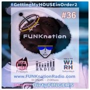 FUNKnation Radio show #36 feat. DirtyFINGERS - #GettingMyHouseInOrder2
