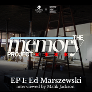 The Memory Project • EP 1 • Ed Marszewski with Malik Jackson