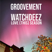 WatchDeez: Love [This] Season - A Mix For Groovement