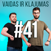 Vaidas ir Klajumas #41 (2018.06.26)