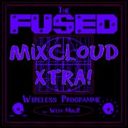 The Fused Wireless Programme - 23.47 (Xtra!)