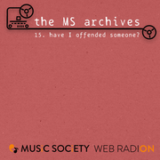 The MS Archives: Have I Offended Someone?