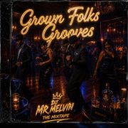 Grown Folks Grooves [ Dj Mr Melvin]
