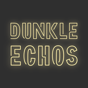 Dunkle  Echos – Music in darkness  (25.06.2025)