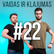 Vaidas ir Klajumas #22 (2018.05.23)