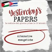 Yesterday's Papers: Alternative energetiche di Kikko Schettino