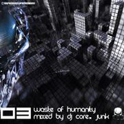 Waste of Humanity 3 - [mixed by DJ Core.Junk]