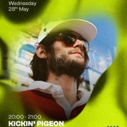 Kickin' Pigeon 28.05.25