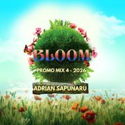 Adrian Sapunaru - BLOOM (Promo Mix 4-2026)