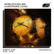 RADIO KAPITAŁ: Nowa Dekada: #66 Ujarzmianie czasu (2025-09-13)