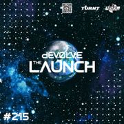 The Launch #215 w/ dEVOLVE