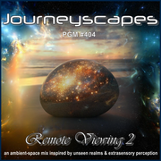 PGM 404: REMOTE VIEWING 2 (an ambient-space mix inspired by unseen realms & extrasensory perception)