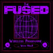 The Fused Wireless Programme - 24.22