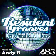 Resident Grooves #283 by Andy B
