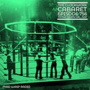 The Clockwork Cabaret: To the Death Or... Not (Episode 756)