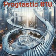 Progtastic #18 (22/05/24)