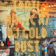 Trail Magic with DJ Gold Dust 04-11-26