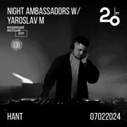 Night Ambassadors w/ Yaroslav M @ 20ft Radio - 07/02/2024