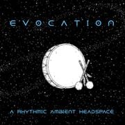 Evocation - A Rhythmic Ambient Headspace