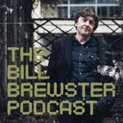 The Bill Brewster Podcast #837