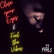 Close Your Eyes & Feel The Vibes