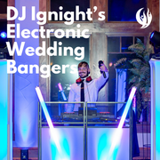 Electronic Wedding Bangers with DJ Ignight
