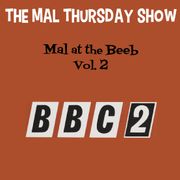 The Mal Thursday Show: Mal at the Beeb Vol. 2