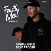 Conversation with Nick Ferrer | Fourth Meal Podcast #74