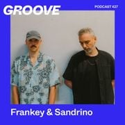 GROOVE Podcast 427 – Frankey & Sandrino
