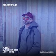 Azem - Guestmix III - Subtle Radio - 30/03/2025