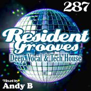 Resident Grooves #287 by Andy B