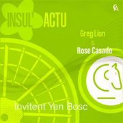 Insul’actu S1 EP4  Greg Lion et Rose Casado invitent YAN BOSC