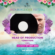 Ibiza Burlesque Festival - DJ Tonestepa - 2023