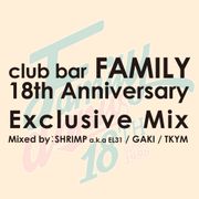 FAMILY 18th Anniversary Mix：Mixed by SHR­IMP a.k.a EL31 × GAKI × TKYM