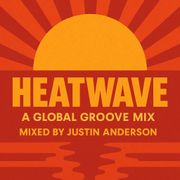 Heatwave 'A Global Groove Mix' by DJ Justin Anderson